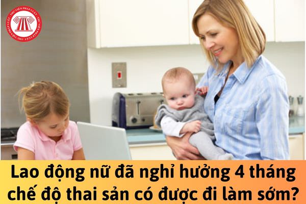 Có được đi làm sớm sau khi nghỉ sinh con không?