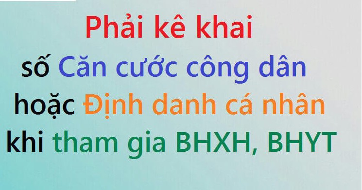 Phải kê khai số CCCD hoặc Định danh cá nhân khi tham gia BHXH, BHYT